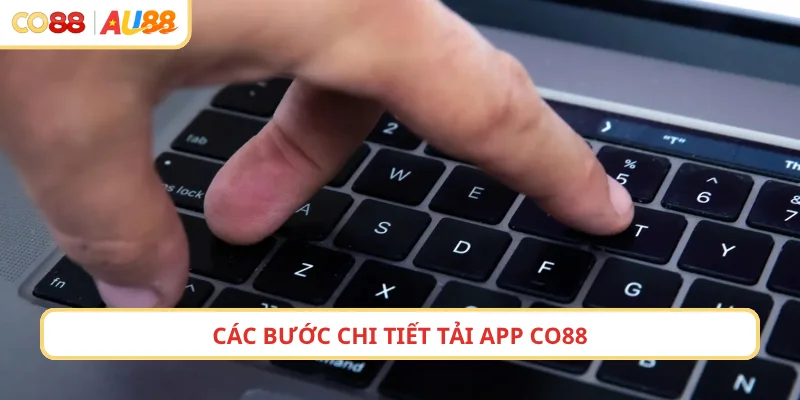 Các bước chi tiết tải app CO88
