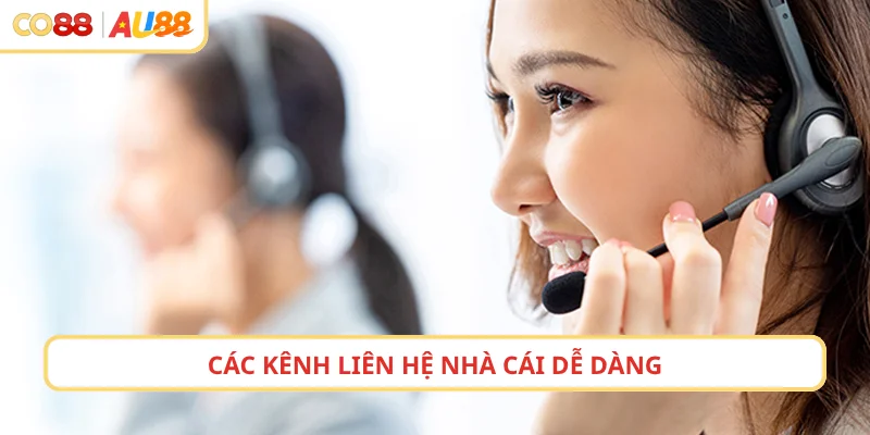 Các kênh liên hệ nhà cái dễ dàng