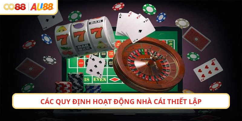 Các quy định hoạt động nhà cái thiết lập