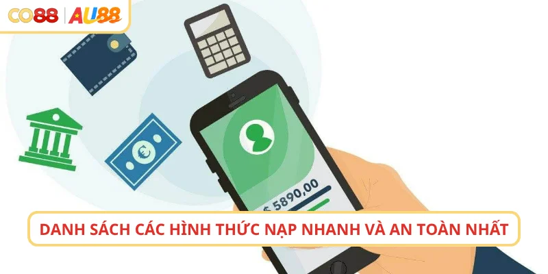 Danh sách các hình thức nạp nhanh và an toàn nhất