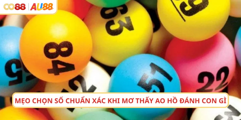 Ghi chú mẹo chọn số chuẩn xác khi mơ thấy ao hồ đánh con gì
