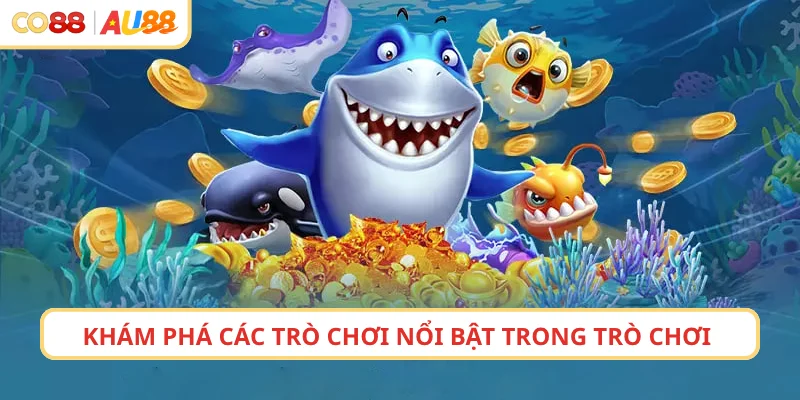 Khám phá các trò chơi nổi bật trong trò chơi