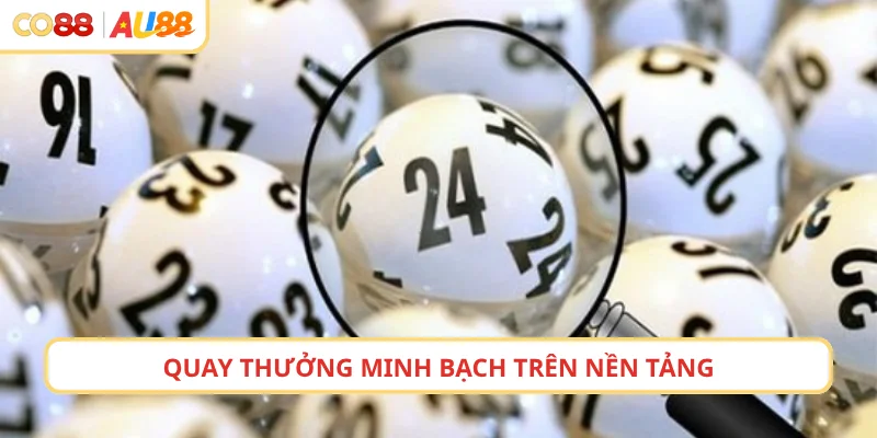 Quay thưởng minh bạch trên nền tảng