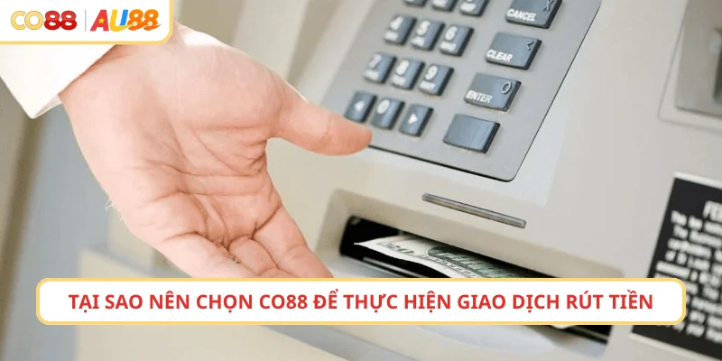 Tại sao nên chọn CO88 để thực hiện giao dịch