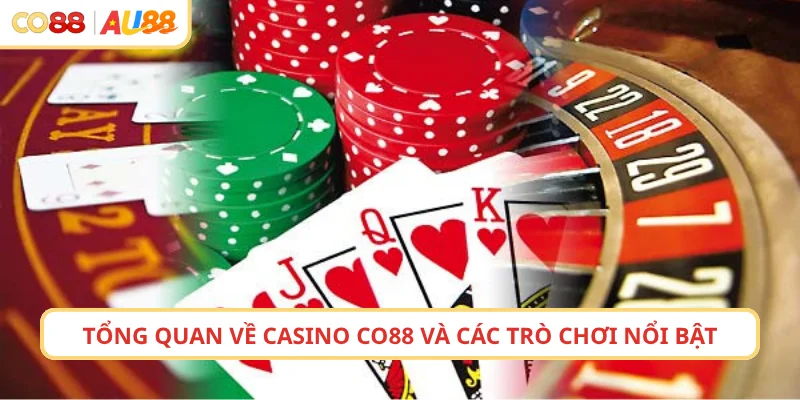 Tổng quan về Casino CO88 và các trò chơi nổi bật