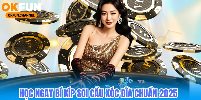 Bí kíp soi cầu xóc đĩa okfun