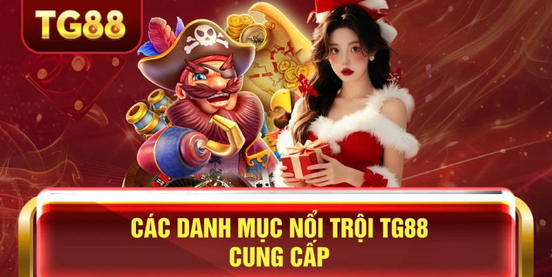 Các danh mục game tg88 tốt nhất hiện nay