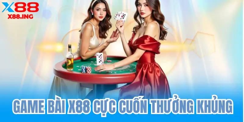 Game bài x88 tặng 88k khi đăng ký