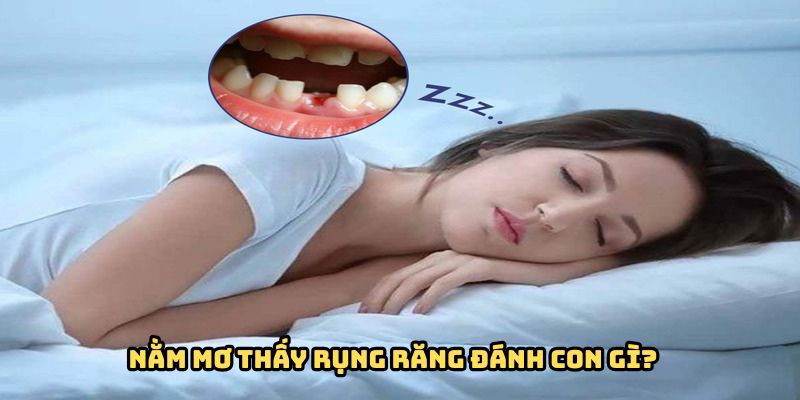 Mơ Thấy Rụng Răng – Giải Mã Chiêm Bao Và Con Số May Mắn