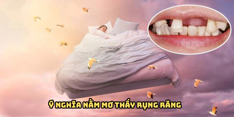 Khám phá ý nghĩa của giấc mơ thấy rụng răng