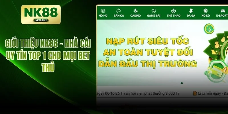 Giới thiệu NK88 - nhà cái uy tín top 1 cho mọi bet thủ