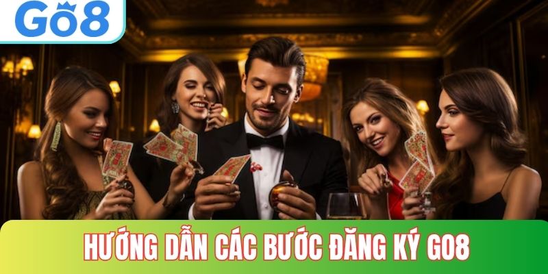 Đăng ký GO8 Với Các Thao Tác Đơn Giãn