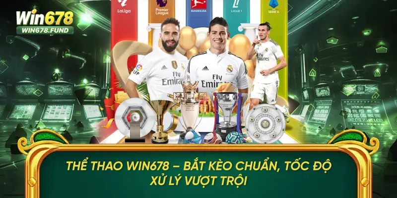 Thể Thao Win678 – Bắt Kèo Chuẩn, Tốc Độ Xử Lý Vượt Trội