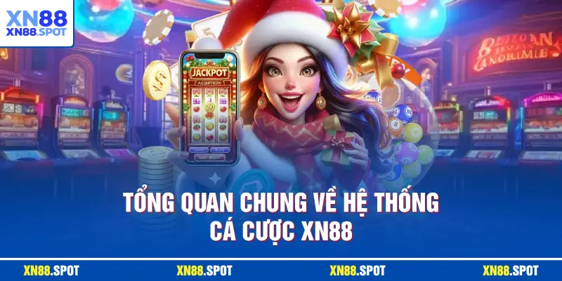 Tổng quan chung về hệ thống cá cược XN88