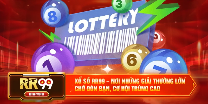 Xổ Số RR99 – Nơi Những Giải Thưởng Lớn Chờ Đón Bạn, Cơ Hội Trúng Cao
