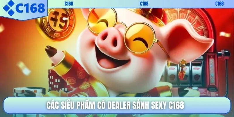 Các hình ảnh dealer sảnh sexy C168